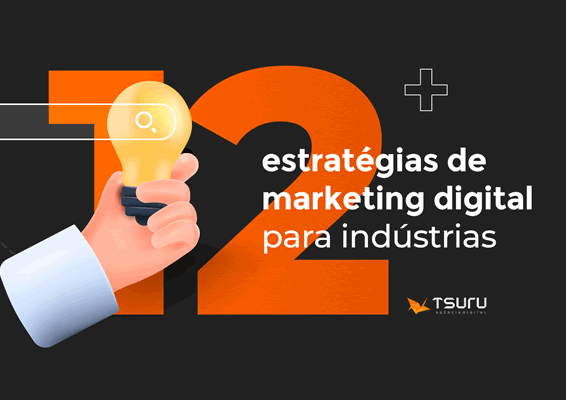 12 estratégias de marketing digital para indústrias